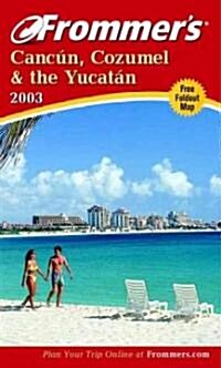 Frommers 2003 Cancun, Cozumel and the Yucatan (Paperback, Map)