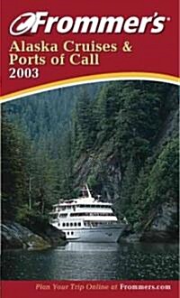 Frommers 2003 Alaska Cruises & Ports of Call (Paperback)