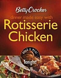 Betty Crocker Dinner Made Easy With Rotisserie Chicken (Paperback)