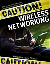 Caution! Wireless Networking (Paperback)