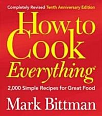 How to Cook Everything (Completely Revised 10th Anniversary Edition): 2,000 Simple Recipes for Great Food (Hardcover, Revised, 10th A)