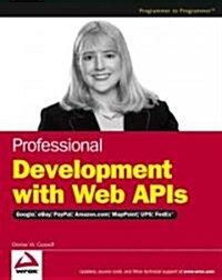 Professional Development with Web APIs: Google, Ebay, Amazon.Com, Mappoint, Fedex (Paperback)