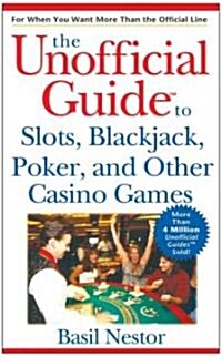 Unofficial Guide To Slots, Poker, Blackjack, And  Other Casino Games (Paperback)