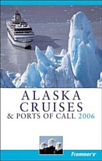 Frommers 2006 Alaska Cruises & Ports of Call (Paperback)