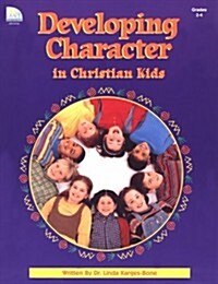 Developing Character in Christian Kids (Paperback)