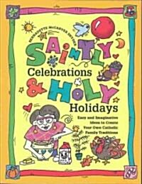 Saintly Celebrations and Holy Holidays (Paperback)