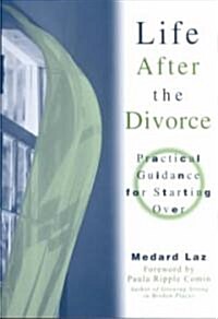 Life After the Divorce: Practical Guidance for Starting Over (Paperback)