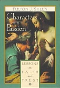 Characters of the Passion: Lessons on Faith and Trust (Paperback)