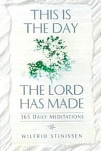 This Is the Day the Lord Has Made: 365 Daily Meditations (Paperback)