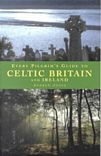 Every Pilgrims Guide to Celtic Britain and Ireland (Paperback)