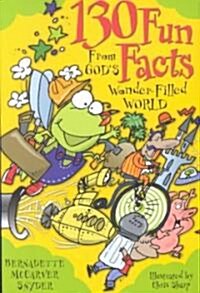 130 Fun Facts from Gods Wonder-Filled World (Paperback)