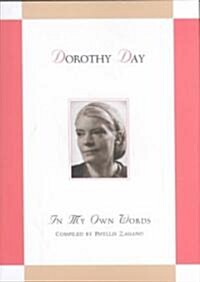 Dorothy Day: In My Own Words (Hardcover)