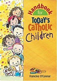 Handbook for Todays Catholic Children (Paperback)