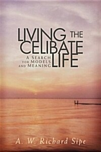Living the Celibate Life: A Search for Models and Meaning (Paperback)