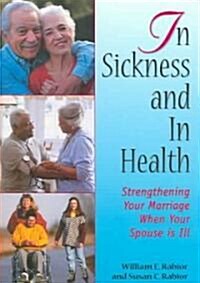 In Sickness and in Health: Strengthening Your Marriage When Your Spouse Is Ill (Paperback)