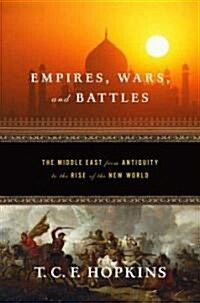 Empires, Wars, and Battles: The Middle East from Antiquity to the Rise of the New World (Paperback)