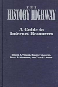 The History Highway: A Guide to Internet Resources (Hardcover)