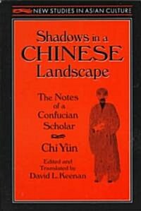 Shadows in a Chinese Landscape : Chi Yuns Notes from a Hut for Examining the Subtle (Paperback)
