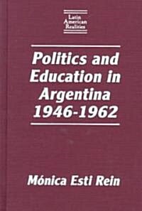 Politics and Education in Argentina, 1946-1962 (Hardcover)