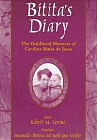 Bititas Diary: The Autobiography of Carolina Maria de Jesus : The Autobiography of Carolina Maria de Jesus (Paperback)