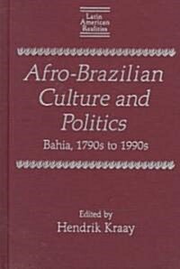 Afro-Brazilian Culture and Politics : Bahia, 1790s-1990s (Hardcover)