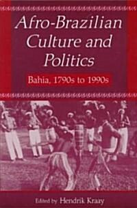 Afro-Brazilian Culture and Politics : Bahia, 1790s-1990s (Paperback)