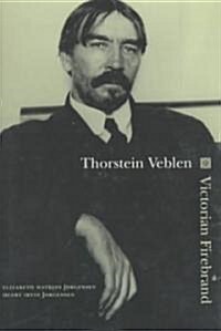 Thorstein Veblen : Victorian Firebrand (Hardcover)