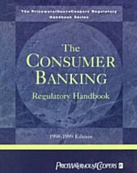 The Consumer Banking Regulatory Handbook : 1998-1999 (Paperback)