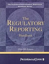 The Regulatory Reporting Handbook: 1998-1999 (Paperback, 1998-1999)