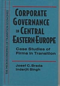 Corporate Governance in Central Eastern Europe : Case Studies of Firms in Transition (Hardcover)