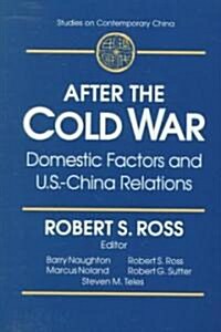 After the Cold War: Domestic Factors and U.S.-China Relations : Domestic Factors and U.S.-China Relations (Paperback)