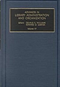 Advances in Library Administration and Organization, Volume 17 (Hardcover)