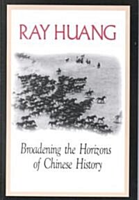 Broadening the Horizons of Chinese History : Discourses, Syntheses and Comparisons (Paperback)