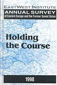 Annual Survey of Eastern Europe and the Former Soviet Union: 1998 : Holding the Course (Hardcover, 2 ed)