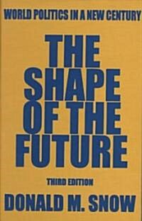 The Shape of the Future : World Politics in a New Century (Hardcover, 3 ed)