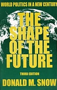 The Shape of the Future : World Politics in a New Century (Paperback, 3 ed)