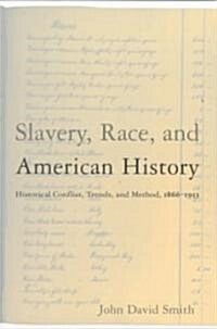 Slavery, Race and American History : Historical Conflict, Trends and Method, 1866-1953 (Paperback)