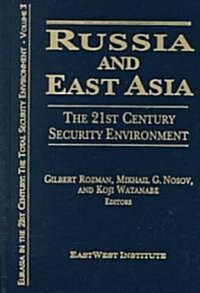 Russia and East Asia: The 21st Century Security Environment : The 21st Century Security Environment (Hardcover)