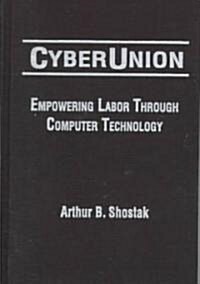 CyberUnion : Empowering Labor Through Computer Technology (Hardcover)
