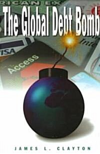 The Global Debt Bomb (Paperback)