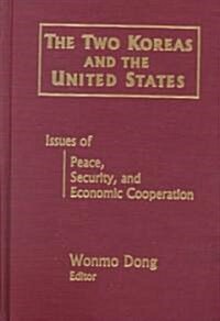 The Two Koreas and the United States : Issues of Peace, Security and Economic Cooperation (Hardcover)