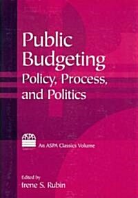 Public Budgeting : Policy, Process and Politics (Paperback)