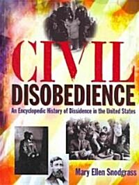 Civil Disobedience : An Encyclopedic History of Dissidence in the United States (Package)
