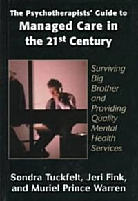 The Psychotherapists Guide to Managed Care in the 21st Century (Hardcover)