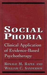 Social Phobia: Clinical Application of Evidence-Based Psychotherapy (Hardcover)