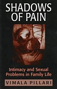Shadows of Pain: Intimacy and Sexual Problems in Family Life (Paperback)
