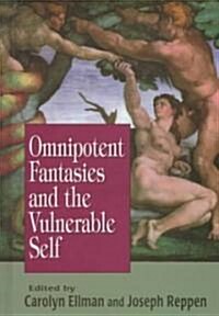 Omnipotent Fantasies and the Vulnerable Self (Hardcover)