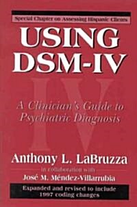 Using Dsm-IV: A Clinicians Guide to Psychiatric Diagnosis (Paperback)