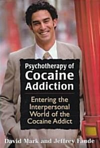 Psychotherapy of Cocaine Addiction (Hardcover)