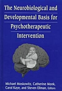The Neurobiological and Developmental Basis for Psychotherapeutic Intervention (Hardcover)
